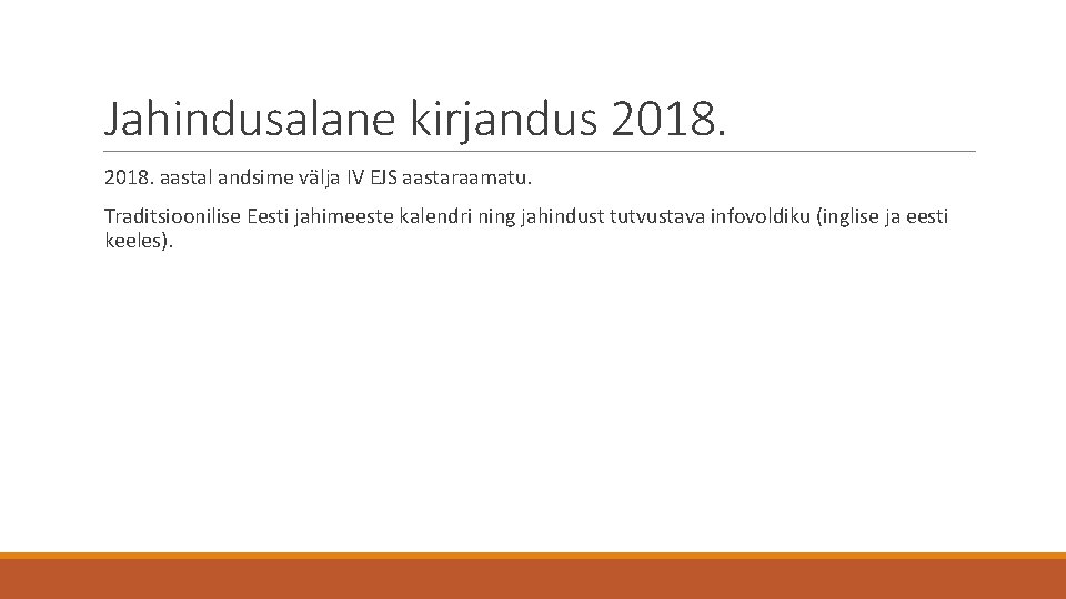 Jahindusalane kirjandus 2018. aastal andsime välja IV EJS aastaraamatu. Traditsioonilise Eesti jahimeeste kalendri ning