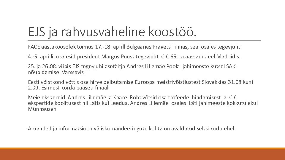 EJS ja rahvusvaheline koostöö. FACE aastakoosolek toimus 17. -18. aprill Bulgaarias Pravetsi linnas, seal