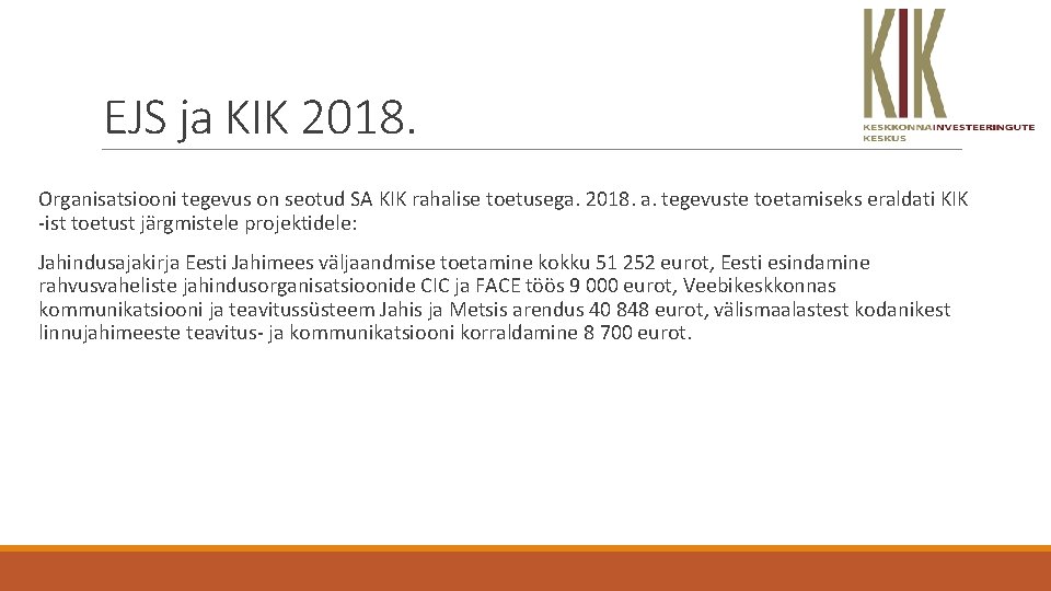 EJS ja KIK 2018. Organisatsiooni tegevus on seotud SA KIK rahalise toetusega. 2018. a.