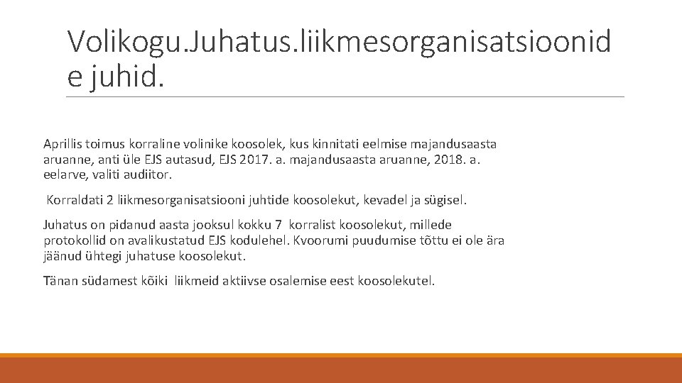 Volikogu. Juhatus. liikmesorganisatsioonid e juhid. Aprillis toimus korraline volinike koosolek, kus kinnitati eelmise majandusaasta