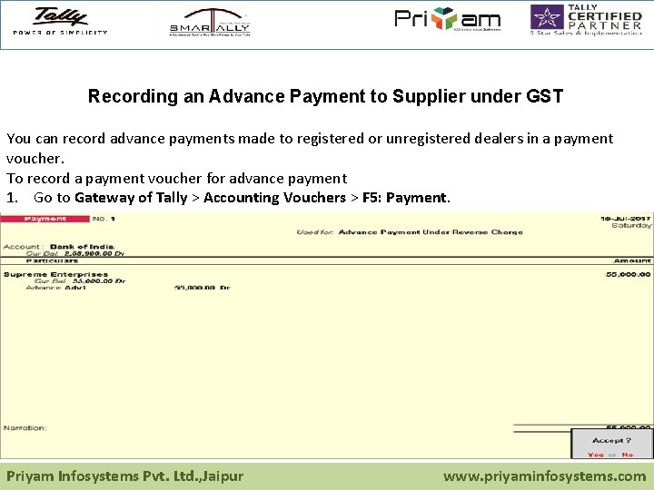 Recording an Advance Payment to Supplier under GST You can record advance payments made