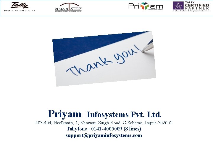 Priyam Infosystems Pvt. Ltd. 403 -404, Neelkanth, 1, Bhawani Singh Road, C-Scheme, Jaipur-302001 Tallyfone