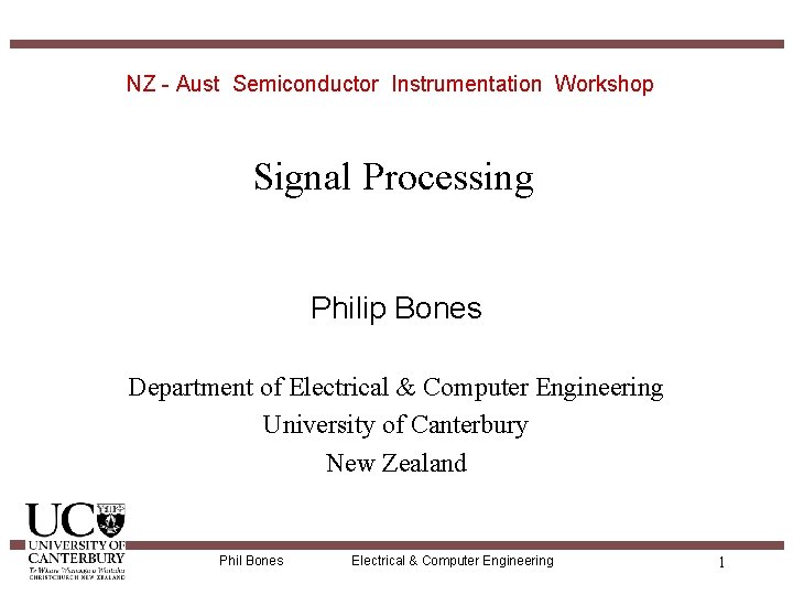 NZ - Aust Semiconductor Instrumentation Workshop Signal Processing Philip Bones Department of Electrical &