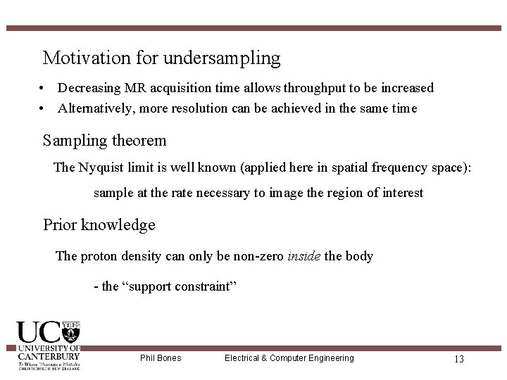 Motivation for undersampling • Decreasing MR acquisition time allows throughput to be increased •