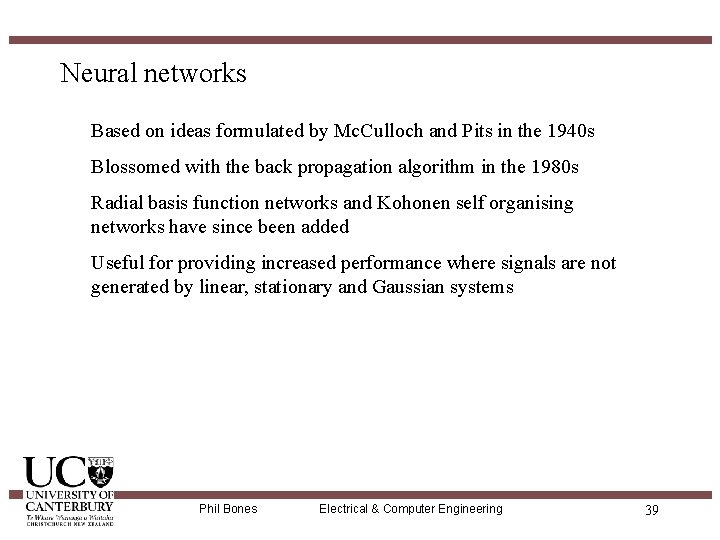 Neural networks Based on ideas formulated by Mc. Culloch and Pits in the 1940