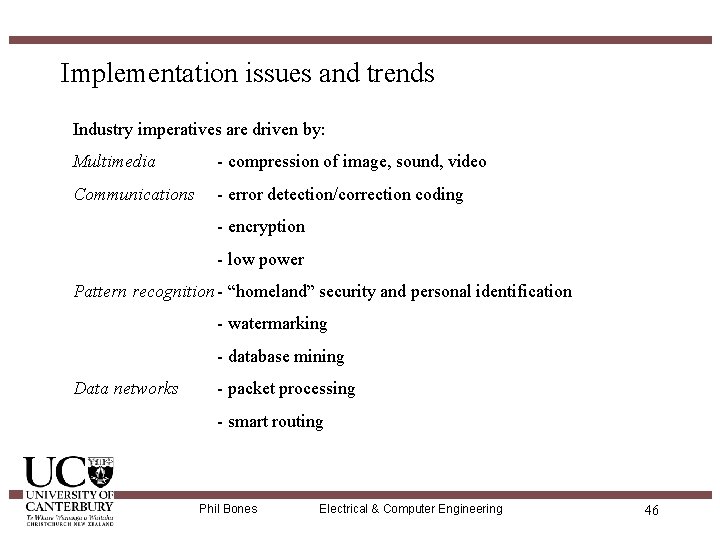 Implementation issues and trends Industry imperatives are driven by: Multimedia - compression of image,