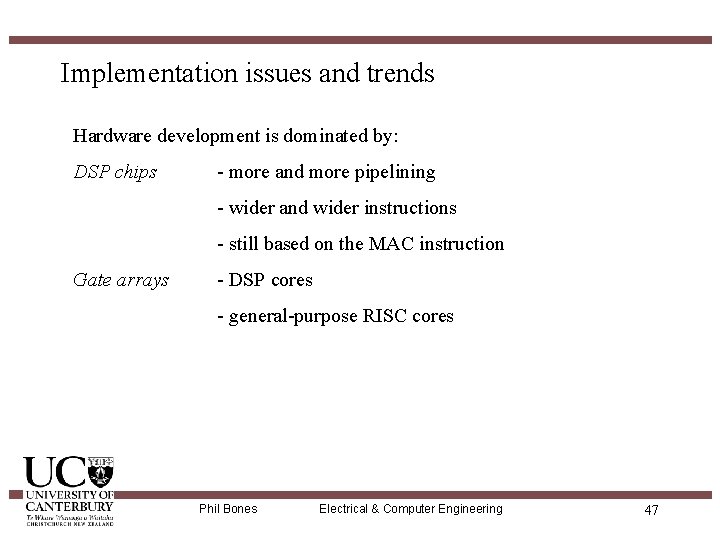 Implementation issues and trends Hardware development is dominated by: DSP chips - more and