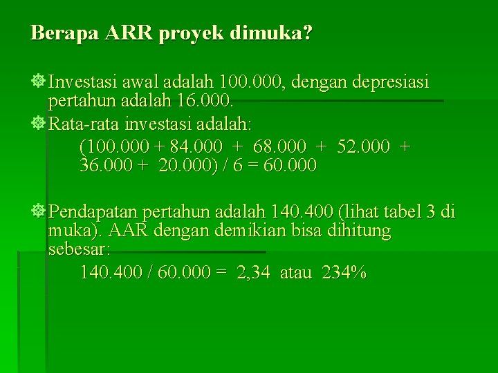 Berapa ARR proyek dimuka? ] Investasi awal adalah 100. 000, dengan depresiasi pertahun adalah