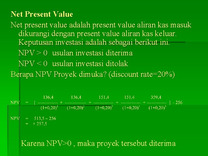 Net Present Value Net present value adalah present value aliran kas masuk dikurangi dengan