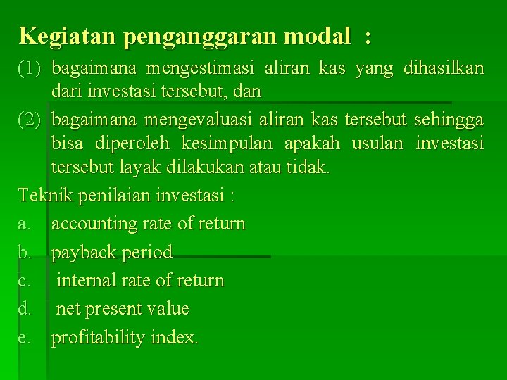 Kegiatan penganggaran modal : (1) bagaimana mengestimasi aliran kas yang dihasilkan dari investasi tersebut,