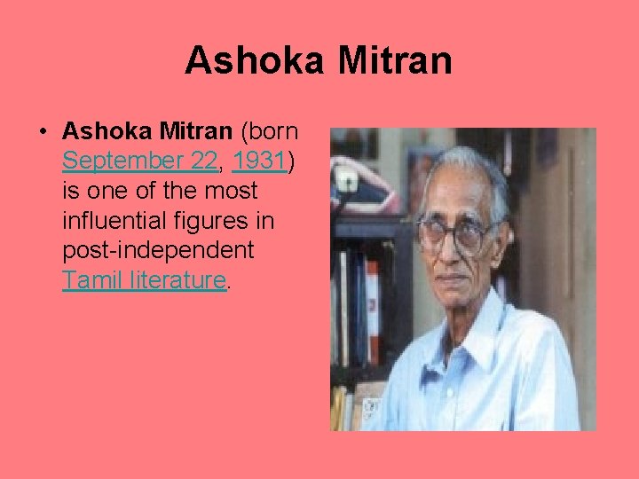 Ashoka Mitran • Ashoka Mitran (born September 22, 1931) is one of the most
