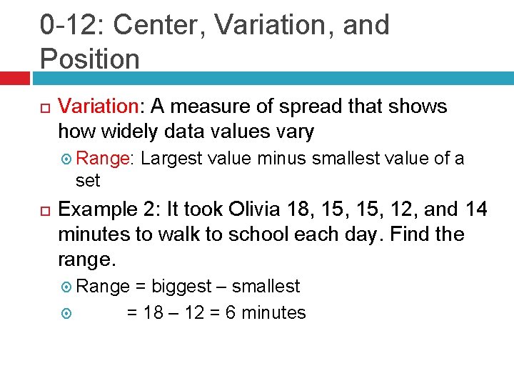 0 -12: Center, Variation, and Position Variation: A measure of spread that shows how
