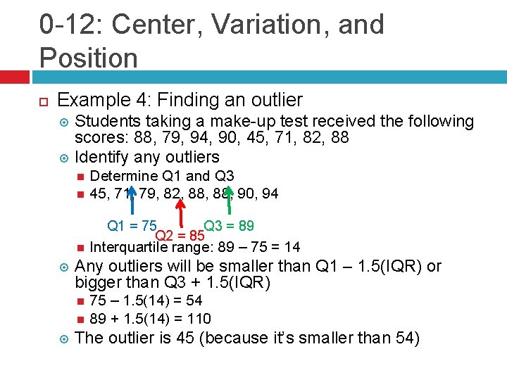 0 -12: Center, Variation, and Position Example 4: Finding an outlier Students taking a