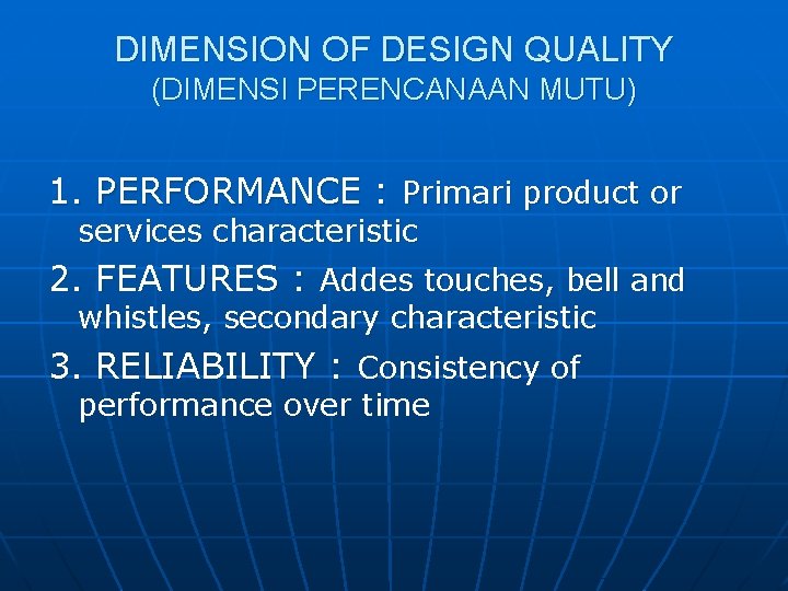 DIMENSION OF DESIGN QUALITY (DIMENSI PERENCANAAN MUTU) 1. PERFORMANCE : Primari product or services