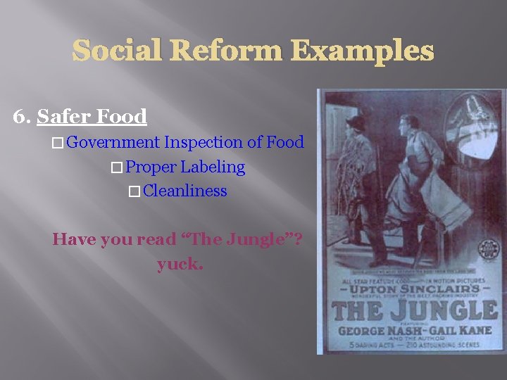 Social Reform Examples 6. Safer Food � Government Inspection of Food � Proper Labeling