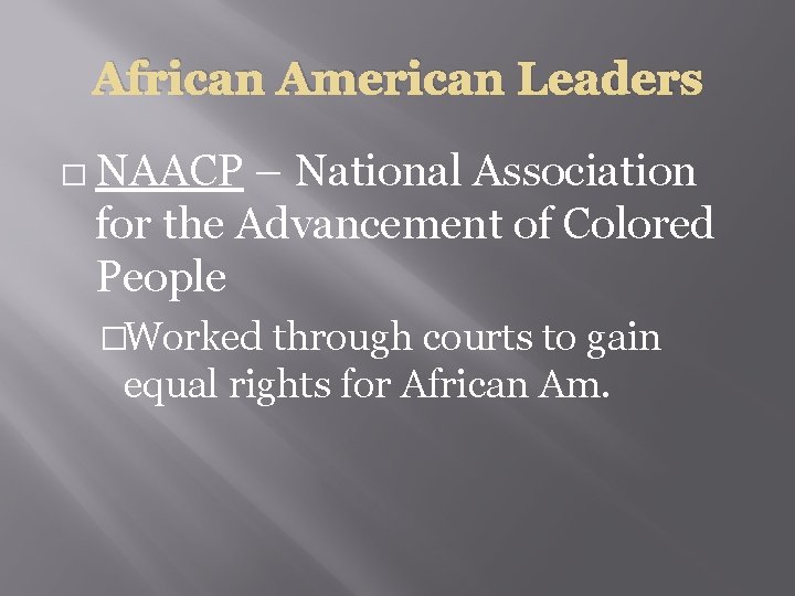 African American Leaders � NAACP – National Association for the Advancement of Colored People