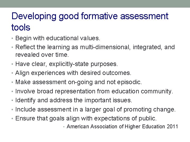 Developing good formative assessment tools • Begin with educational values. • Reflect the learning