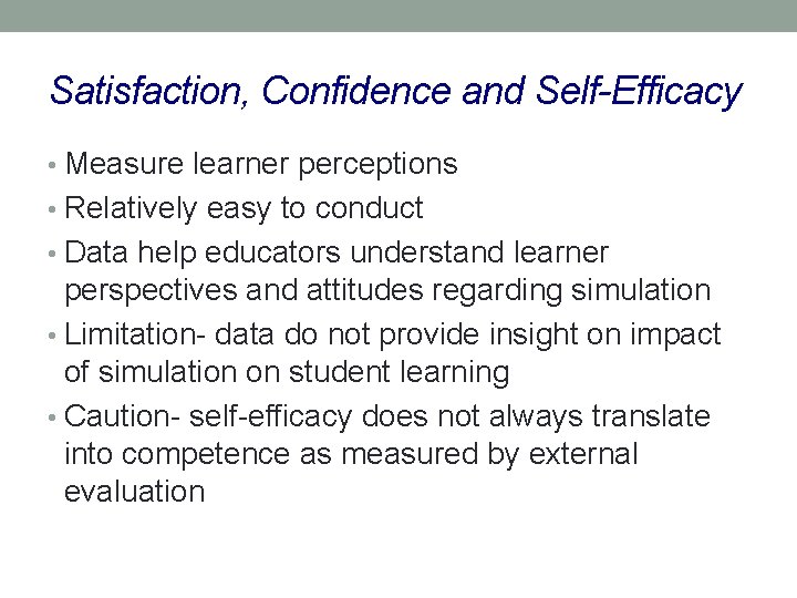 Satisfaction, Confidence and Self-Efficacy • Measure learner perceptions • Relatively easy to conduct •