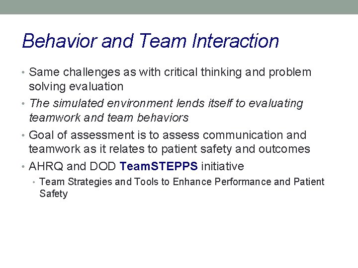 Behavior and Team Interaction • Same challenges as with critical thinking and problem solving