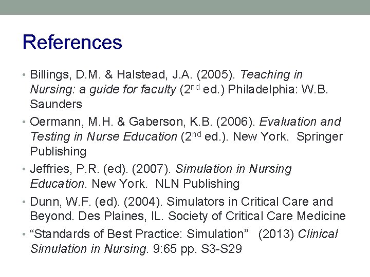 References • Billings, D. M. & Halstead, J. A. (2005). Teaching in Nursing: a