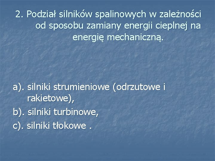 2. Podział silników spalinowych w zależności od sposobu zamiany energii cieplnej na energię mechaniczną.