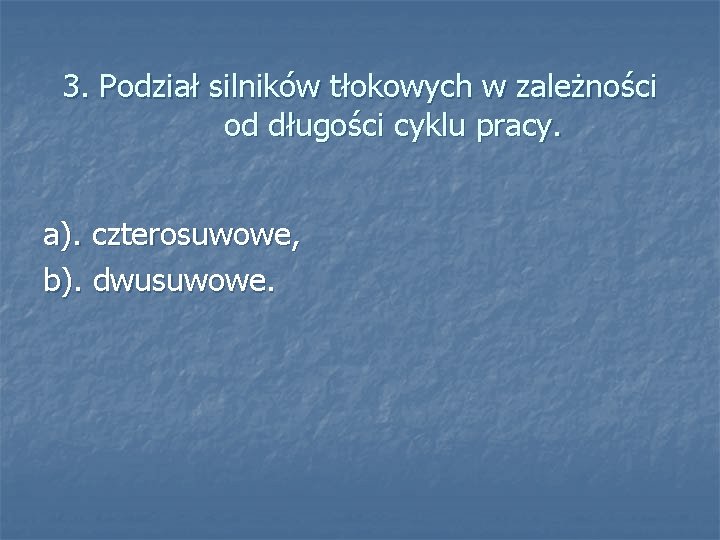 3. Podział silników tłokowych w zależności od długości cyklu pracy. a). czterosuwowe, b). dwusuwowe.