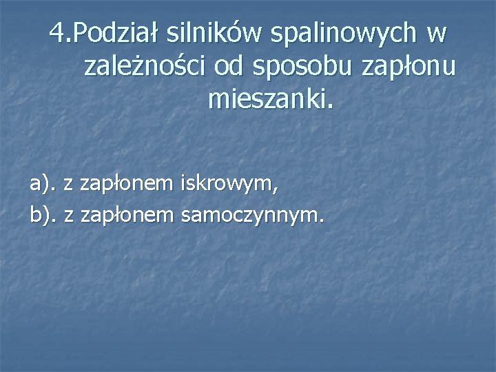 4. Podział silników spalinowych w zależności od sposobu zapłonu mieszanki. a). z zapłonem iskrowym,