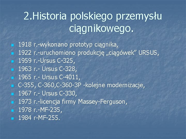 2. Historia polskiego przemysłu ciągnikowego. n n n n n 1918 r. -wykonano prototyp