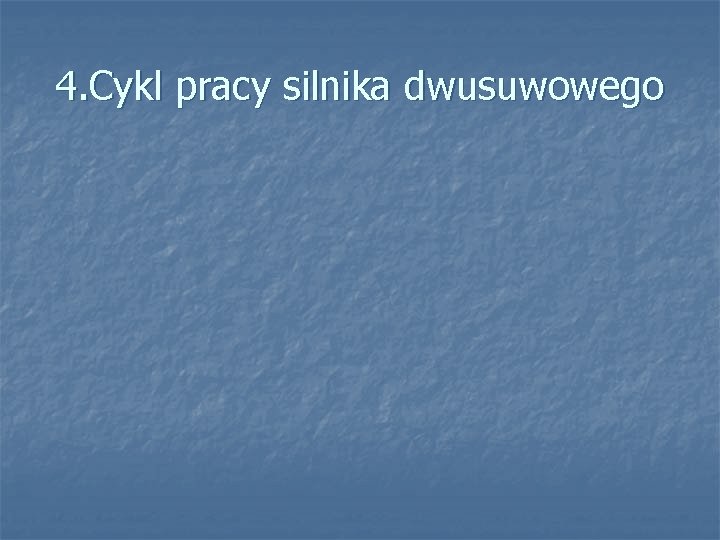 4. Cykl pracy silnika dwusuwowego 