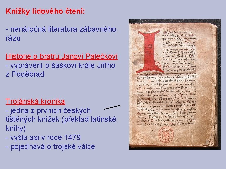 Knížky lidového čtení: - nenáročná literatura zábavného rázu Historie o bratru Janovi Palečkovi -