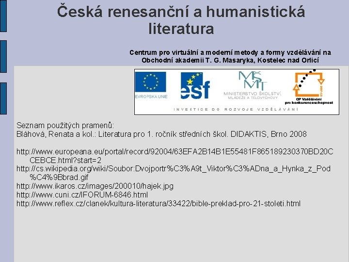 Česká renesanční a humanistická literatura Centrum pro virtuální a moderní metody a formy vzdělávání