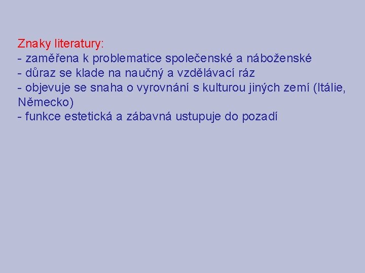 Znaky literatury: - zaměřena k problematice společenské a náboženské - důraz se klade na