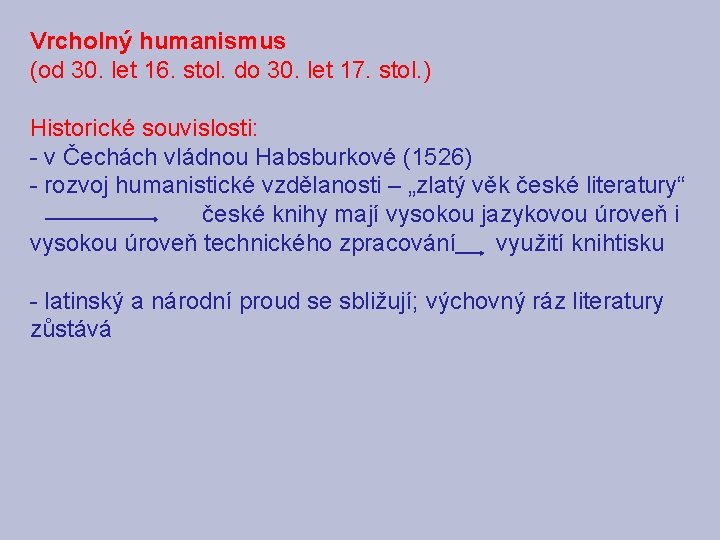 Vrcholný humanismus (od 30. let 16. stol. do 30. let 17. stol. ) Historické