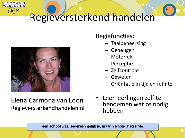 Regieversterkend handelen Regiefuncties: – – – – Elena Carmona van Loon Regieversterkendhandelen. nl Taalbeheersing