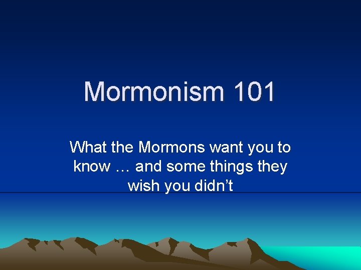 Mormonism 101 What the Mormons want you to know … and some things they