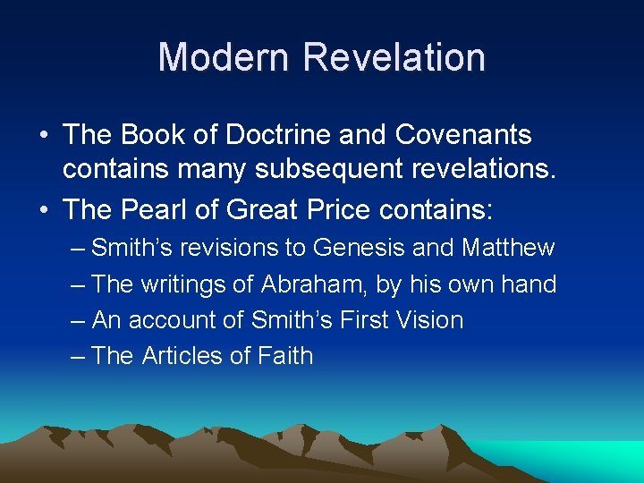 Modern Revelation • The Book of Doctrine and Covenants contains many subsequent revelations. •