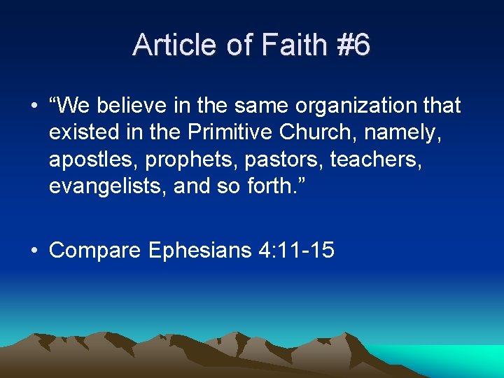 Article of Faith #6 • “We believe in the same organization that existed in