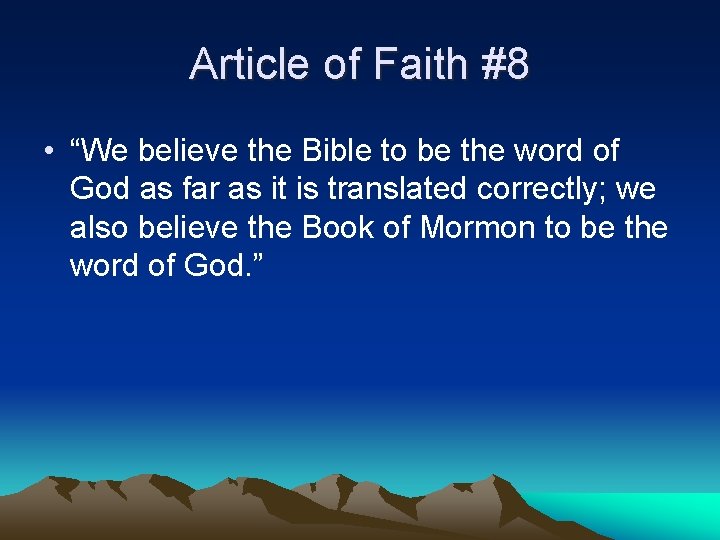 Article of Faith #8 • “We believe the Bible to be the word of