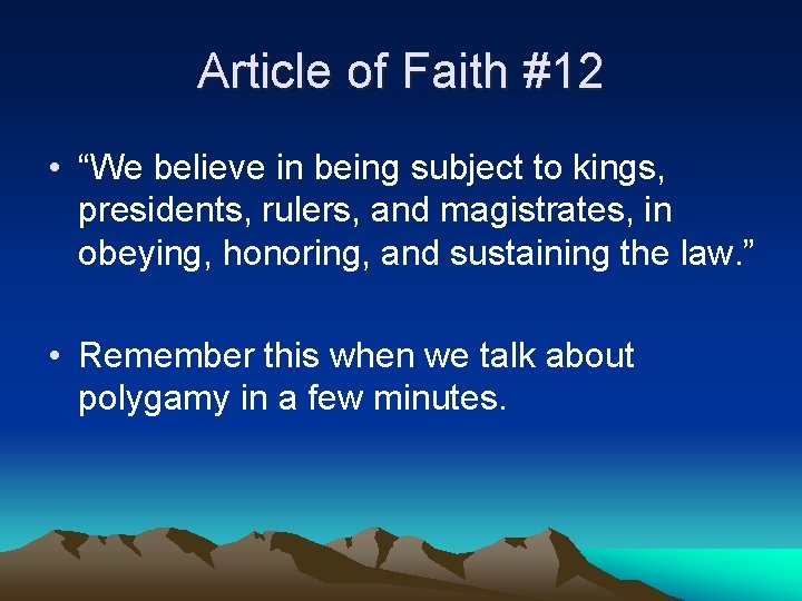 Article of Faith #12 • “We believe in being subject to kings, presidents, rulers,