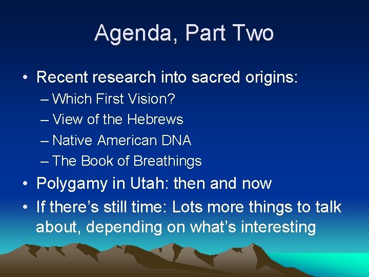 Agenda, Part Two • Recent research into sacred origins: – Which First Vision? –