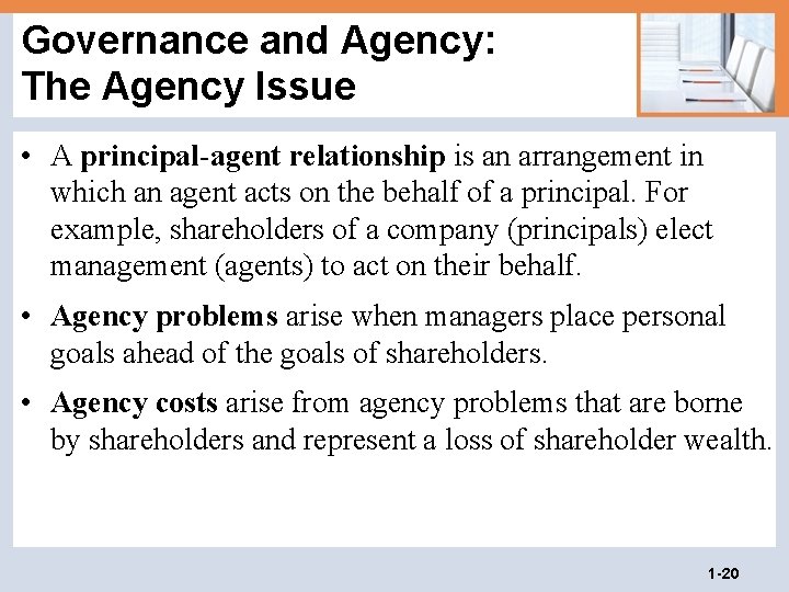 Governance and Agency: The Agency Issue • A principal-agent relationship is an arrangement in