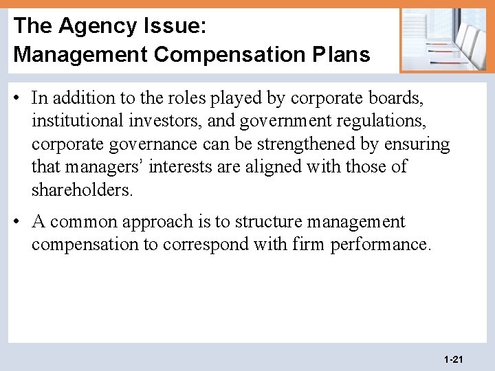 The Agency Issue: Management Compensation Plans • In addition to the roles played by