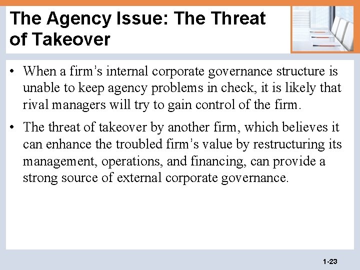 The Agency Issue: The Threat of Takeover • When a firm’s internal corporate governance