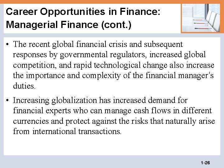Career Opportunities in Finance: Managerial Finance (cont. ) • The recent global financial crisis