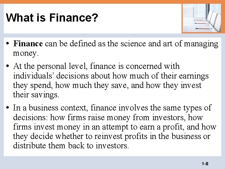 What is Finance? • Finance can be defined as the science and art of