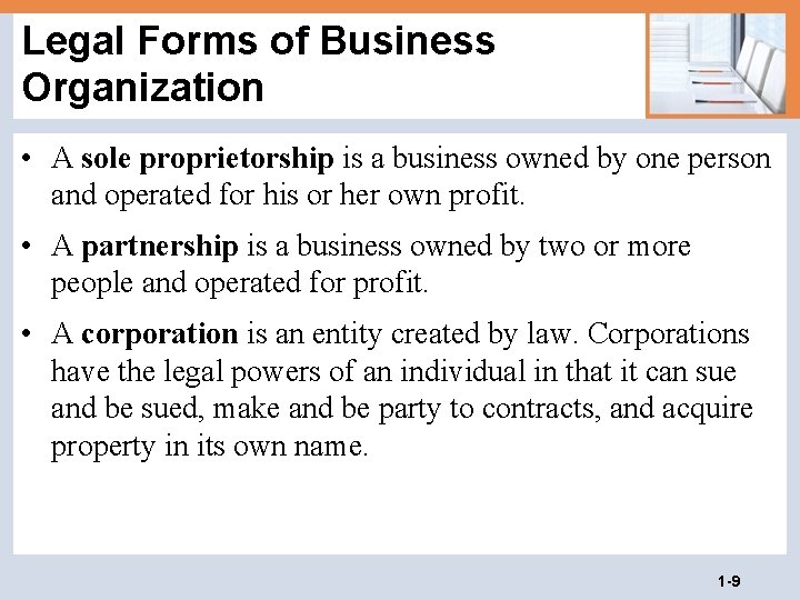 Legal Forms of Business Organization • A sole proprietorship is a business owned by
