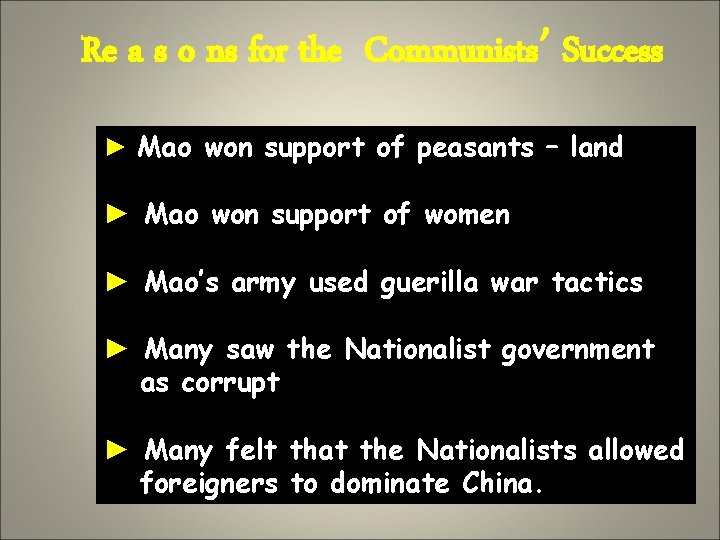 Re a s o ns for the Communists’ Success ► Mao won support of
