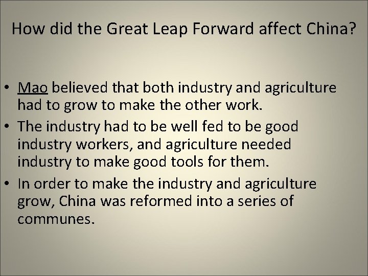 How did the Great Leap Forward affect China? • Mao believed that both industry