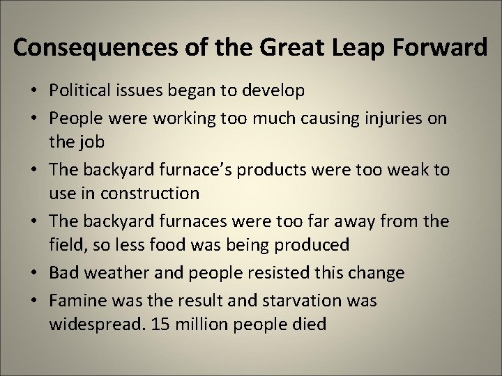 Consequences of the Great Leap Forward • Political issues began to develop • People