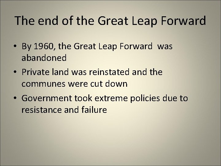 The end of the Great Leap Forward • By 1960, the Great Leap Forward